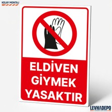 Levhadepo Eldiven Giymek Yasaktır Iş Güvenliği Uyarı ve Yönlendirme Levhası - Dekota