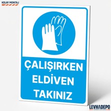 Levhadepo Çalışırken Eldiven Takınız Iş Güvenliği Uyarı ve Yönlendirme Levhası - Dekota