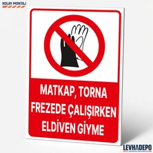 Levhadepo Matkap, Torna Frezede Çalışırken Eldiven Giyme Iş Güvenliği Uyarı Levhası - Dekota