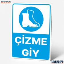 Levhadepo Çizme Giy Iş Güvenliği Uyarı ve Yönlendirme Levhası - Dekota