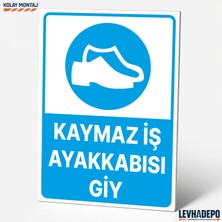Levhadepo Kaymaz Iş Ayakkabısı Giy Iş Güvenliği Uyarı ve Yönlendirme Levhası - Dekota