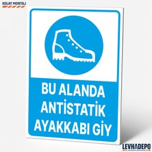 Levhadepo Bu Alanda Antistatik Ayakkabı Giy Iş Güvenliği Uyarı ve Yönlendirme Levhası - Dekota