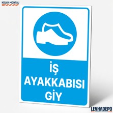 Levhadepo Iş Ayakkabısı Giy Iş Güvenliği Uyarı ve Yönlendirme Levhası - Dekota