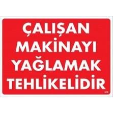 Aesco Çalışan Makinayı Yağlamak Tehlikelidir Uyarı Levhası 25X35 No: 216