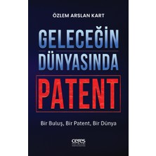 Ceres Yayınları Geleceğin Dünyasında Patent Özlem Arslan Kart Buluşlar Patentler