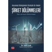 Nobel Bilimsel Eserler Kurumsal Dönüşümde Stratejik Bir Model Şirket Bölünmeleri - Tam ve Kısmi Bölünmeler