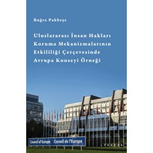 Lykeion Yayınları Uluslararası Insan Hakları Koruma Mekanizmalarının Etkililiği Çerçevesinde Avrupa Konseyi