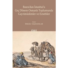 Kitabevi Yayınları Basra'dan Istanbul'a Geç Dönem Osmanlı Toplumunda Gayrimüslimler ve Ecnebiler