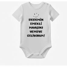 Dedemin Emekli Maaşını Yemeye Geliyorum Baskılı Dedeye Özel Bebek Body Zıbın
