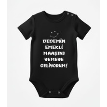 Dedemin Emekli Maaşını Yemeye Geliyorum Baskılı Dedeye Özel Bebek Body Zıbın