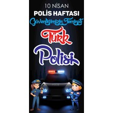 Deko Gonya 10 Nisan Polis Haftası Güvenliğimizin Teminatı Türk Polisi Fotoğraf Panosu Branda 100X200