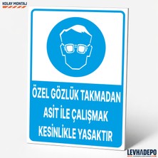 Levhadepo Özel Gözlük Takmadan Asit Ile Çalışmak Kesinlikle Yasaktır Iş Güvenliği Uyarı Levhası - Dekota