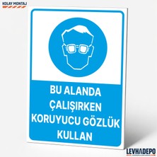 Levhadepo Bu Alanda Çalışırken Koruyucu Gözlük Kullan Iş Güvenliği Uyarı Levhası - Dekota