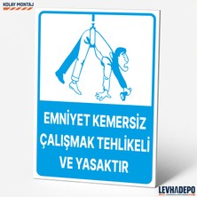 Levhadepo Emniyet Kemersiz Çalışmak Tehlikeli ve Yasaktır Iş Güvenliği Uyarı Levhası - Dekota
