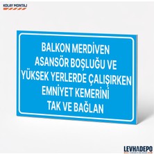 Levhadepo Balkon Merdiven Asansör Boşluğunda Çalışırken Emniyet Kemerini Tak Uyarı Levhası - Dekota