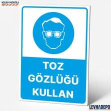 Levhadepo Toz Gözlüğü Kullan Iş Güvenliği Uyarı ve Yönlendirme Levhası - Dekota