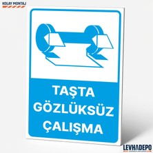 Levhadepo Taşta Gözlüksüz Çalışma Iş Güvenliği Uyarı ve Yönlendirme Levhası - Dekota
