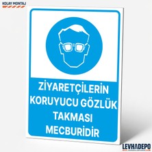 Levhadepo Ziyaretçileri Koruyucu Gözlük Takması Mecburidir Iş Güvenliği Uyarı Levhası - Dekota