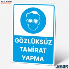 Levhadepo Gözlüksüz Tamirat Yapma Iş Güvenliği Uyarı ve Yönlendirme Levhası - Dekota