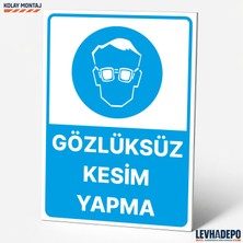 Levhadepo Gözlüksüz Kesim Yapma Iş Güvenliği Uyarı ve Yönlendirme Levhası - Dekota
