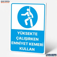 Levhadepo Yüksekte Çalışırken Emniyet Kemerini Kullan Iş Güvenliği Uyarı ve Yönlendirme Levhası - Dekota
