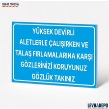 Levhadepo Yüksek Devirli Aletlerle Çalışırken Talaş Fırlamalarına Karşı Gözlük Takınız Uyarı Levhası - Dekota