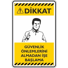 İsg Tabelam 50X70CM/ETIKET/DIKKAT! Güvenlik Önlemlerini Almadan Işe Başlama