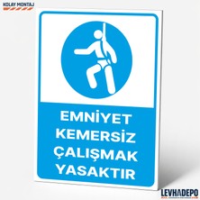 Levhadepo Emniyet Kemersiz Çalışmak Yasaktır Iş Güvenliği Uyarı ve Yönlendirme Levhası - Dekota