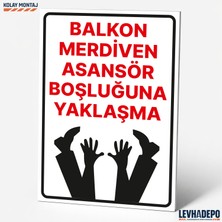 Levhadepo Balkon Merdiven Asansör Boşluğuna Yaklaşma Iş Güvenliği Uyarı ve Yönlendirme Levhası - Dekota