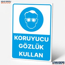 Levhadepo Koruyucu Gözlük Kullan Iş Güvenliği Uyarı ve Yönlendirme Levhası - Dekota