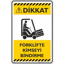 İsg Tabelam 35X50CM/ETIKET/DIKKAT!FORKLIFTE Kimseyi Bindirme/v2