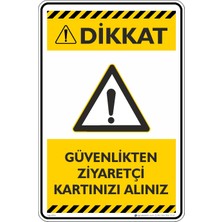 İsg Tabelam 70X50CM/DEKOTA/DIKKAT! Güvenlikten Ziyaretçi Kartı Alınız