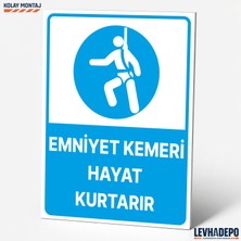 Levhadepo Emniyet Kemeri Hayat Kurtarır Iş Güvenliği Uyarı ve Yönlendirme Levhası - Dekota