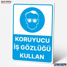 Levhadepo Koruyucu Iş Gözlüğü Kullan Iş Güvenliği Uyarı ve Yönlendirme Levhası - Dekota