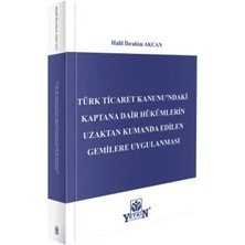 Yetkin Yayınları Türk Ticaret Kanunu'ndaki Kaptana Dair Hükümlerin Uzaktan Kumanda Edilen Gemilere Uygulanması