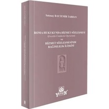 Yetkin Yayınları Roma Hukukunda Hizmet Sözleşmesi (Locatio Conductio Operarum) ve Hizmet Sözleşmesinde Bağımlılık Ilişkisi
