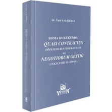 Yetkin Yayınları Roma Hukukunda Quasi Contractus (Sözleşme Benzeri) Kavramı ve Negotiorum Gestio (Vekaletsiz Iş Görme)