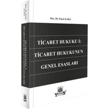 Yetkin Yayınları Ticaret Hukuku I: Ticaret Hukukunun Genel Esasları