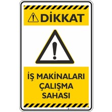 İsg Tabelam 70X50CM/DEKOTA/DIKKAT! Iş Makinaları Çalışma Sahası