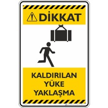İsg Tabelam 35X50CM/ETIKET/DIKKAT! Kaldırılan Yüke Yaklaşma