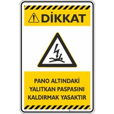 İsg Tabelam 25X35CM/ETIKET/DIKKAT! Pano Altındaki Yalıtkan Paspasını Kaldırmak Yasaktır