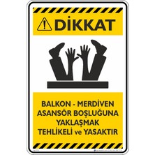 İsg Tabelam 25X35CM/DEKOTA/DIKKAT!BALKON-MERDIVEN Asansör Boşluğuna Yaklaşmak Tehlikeli ve Yasaktır