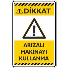 İsg Tabelam 35X50CM/KOMPOZIT/DIKKAT!ARIZALI Makinayı Kullanma