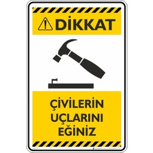 İsg Tabelam 25X35CM/DEKOTA/DIKKAT!ÇIVILERIN Uçlarını Eğiniz