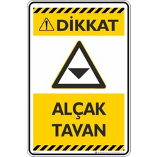 İsg Tabelam 50X70CM/KOMPOZIT/DIKKAT!ALÇAK Tavan