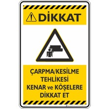 İsg Tabelam 50X70CM/KOMPOZIT/DIKKAT!ÇARPMA/KESILME Tehlikesi Kenar ve Köşelere Dikkat Et
