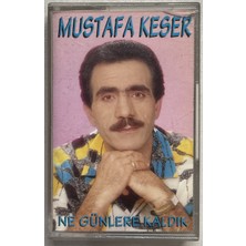Mustafa Keser Ne Günlere Kaldık  Kaset