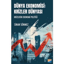 Siyasal Kitabevi Dünya Ekonomisi: Krizler Dünyası - Krizlerin Ekonomi Politiği