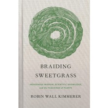 Braventa Collection Braiding Sweetgrass: Indigenous Wisdom, Scientific Knowledge And The Teachings Of Plants