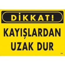 LTG Nova Mey Ithalat® Dikkat Kayışlardan Uzak Dur Uyarı Levhası 25X35 KOD:225